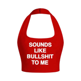Sounds Like Bullshit Halter Top