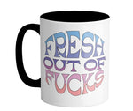 Fresh out of fucks coffee mug