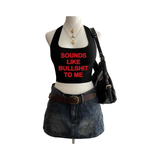 Sounds Like Bullshit Halter Top