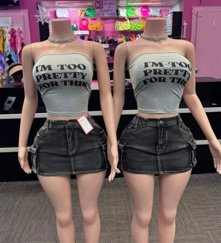 I’m too pretty for this tube top