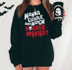 Wanna cuddle and watch horror movies sweatshirt
