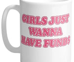 Girls just wanna have funds coffee mug