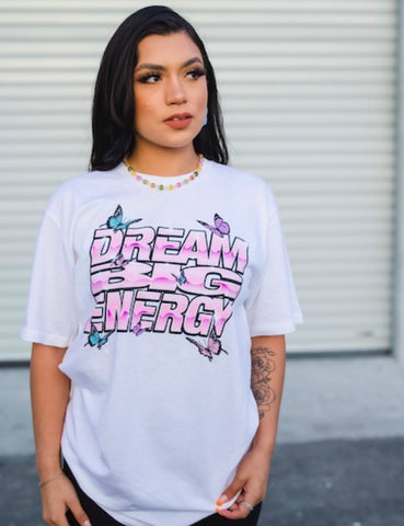 Dream BiG Energy Shirt